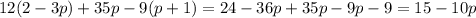 12(2-3p)+35p-9(p+1)=24-36p+35p-9p-9=15-10p