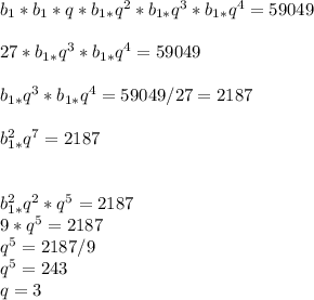 b_{1}*b_{1} *q*b_{1*}q^2*b_{1*}q^3*b_{1*}q^4=59049\\\\27*b_{1*}q^3*b_{1*}q^4=59049\\\\b_{1*}q^3*b_{1*}q^4=59049/27=2187\\\\b_{1*}^2q^7=2187\\\\\\b_{1*}^2q^2*q^5=2187\\9*q^5=2187\\q^5=2187/9\\q^5=243\\q=3\\