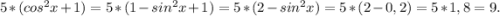 5*(cos^2x+1)=5*(1-sin^2x+1)=5*(2-sin^2x)=5*(2-0,2)=5*1,8=9.