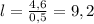 l=\frac{4,6}{0,5}=9,2