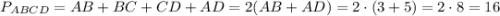 P_{ABCD}=AB+BC+CD+AD=2(AB+AD)=2\cdot(3+5)=2\cdot 8 =16