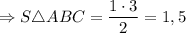 \Rightarrow S \triangle ABC = \dfrac{1 \cdot 3}{2} = 1,5