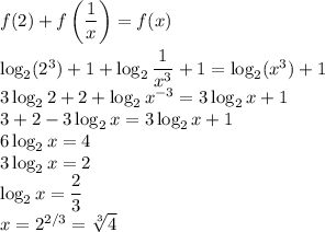 f(2)+f\left(\dfrac{1}{x}\right)=f(x)\\\\\log_2(2^3)+1+\log_2\dfrac{1}{x^3}+1=\log_2(x^3)+1\\3\log_22+2+\log_2x^{-3}=3\log_2x+1\\3+2-3\log_2x=3\log_2x+1\\6\log_2x=4\\3\log_2x=2\\\log_2x=\dfrac{2}{3}\\x=2^{2/3}=\sqrt[3]{4}