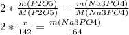 2*\frac{m(P2O5)}{M(P2O5)}=\frac{m(Na3PO4)}{M(Na3PO4)} \\2*\frac{x}{142} =\frac{m(Na3PO4)}{164}