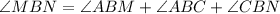 \angle MBN=\angle ABM +\angle ABC +\angle CBN