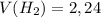 V(H_2)=2,24