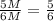 \frac{5M}{6M} = \frac{5}{6}