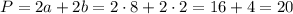 P=2a+2b=2\cdot 8+2\cdot 2 =16+4=20