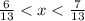 \frac{6}{13} < x < \frac{7}{13}