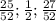 \frac{25}{52} ; \frac{1}{2} ; \frac{27}{52}