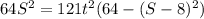 64S^2=121t^2(64-(S-8)^2)