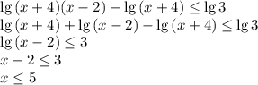 \lg{(x+4)(x-2)}-\lg{(x+4)}\leq \lg{3}\\\lg{(x+4)}+\lg{(x-2)}-\lg{(x+4)}\leq \lg{3}\\\lg{(x-2)}\leq 3\\x-2\leq 3\\x\leq 5