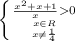 \left \{ {\frac{x^2+x+1}{x} 0} \atop {{ x \in R \atop{x\neq \frac{1}{4} }} \right.