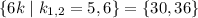 \{ 6k \mid k_{1, 2} = 5, 6 \} = \{ 30, 36 \}