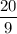 \dfrac{20}{9}