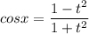 cosx=\dfrac{1-t^2}{1+t^2}