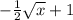 -\frac{1}{2}\sqrt{x} + 1