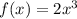 f (x) = 2 x^3