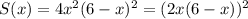 S(x)=4x^2(6-x)^2=(2x(6-x))^2