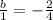 \frac{b}{1}=-\frac{2}{4}