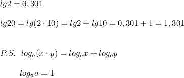 lg2=0,301\\\\lg20=lg(2\cdot 10)=lg2+lg10=0,301+1=1,301\\\\\\P.S.\ \ log_{a}(x\cdot y)=log_{a}x+log_{a}y\\\\{}\ \ \quad \ \ log_{a}a=1