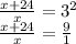 \frac{x + 24}{x} = {3}^{2} \\ \frac{x + 24}{x} = \frac{9}{1}