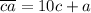 \overline{ca} = 10c + a