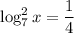 \log^2_7x=\dfrac{1}{4}