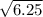 \sqrt{6.25}