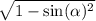 \sqrt{1 - \sin( \alpha ) { }^{2} }