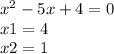 x^{2} -5x+4=0\\x1=4 \\x2=1