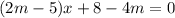 (2m-5)x+8-4m=0