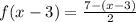 f(x-3)=\frac{7-(x-3)}{2}