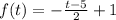 f(t)=-\frac{t-5}{2}+1