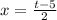 x=\frac{t-5}{2}