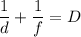 \displaystyle \frac{1}{d}+\frac{1}{f}=D