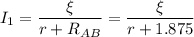 \displaystyle I_1=\frac{\xi}{r+R_{AB}}=\frac{\xi}{r+1.875}