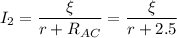 \displaystyle I_2=\frac{\xi}{r+R_{AC}}=\frac{\xi}{r+2.5}