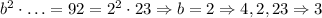 b^2 \cdot \ldots = 92 = 2^2 \cdot 23 \Rightarrow b = 2 \Rightarrow 4, 2, 23 \Rightarrow 3