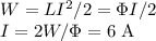 W = LI^2 /2 = \Phi I /2\\I = 2W/\Phi = 6\textrm{ A}