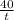 \frac{40}{t}