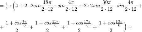 =\frac{1}{4}\cdot \Big(4+2\cdot 2sin\dfrac{18\pi}{2\cdot 12}\cdot sin\dfrac{4\pi}{2\cdot 12}+2\cdot 2sin\dfrac{30\pi}{2\cdot 12}\cdot sin\dfrac{4\pi}{2\cdot 12}+\\\\\\+\dfrac{1+cos\frac{7\pi}{6}}{2}+\dfrac{1+cos\frac{11\pi}{6}}{2}+\dfrac{1+cos\frac{17\pi}{6}}{2}+\dfrac{1+cos\frac{13\pi}{6}}{2}\Big)=