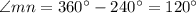 \angle mn=360^\circ-240^\circ=120^\circ