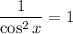 \dfrac{1}{\cos^{2}x} = 1