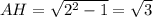 AH=\sqrt{2^2-1}=\sqrt{3}