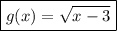 \boxed{g(x)=\sqrt{x-3}}