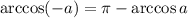 \arccos (-a) = \pi - \arccos a