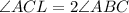 \angle ACL=2\angle ABC