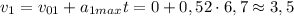 v_1=v_{01}+a_{1max}t=0+0,52\cdot 6,7\approx3,5