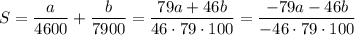 S=\dfrac{a}{4600}+\dfrac{b}{7900}=\dfrac{79a+46b}{46\cdot79\cdot100}=\dfrac{-79a-46b}{-46\cdot79\cdot100}\\